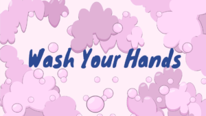 Wash you hands song tile on back ground of bubbles.